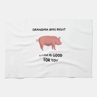 Grandma Was Right - Lard Is Good For You Tea Towel