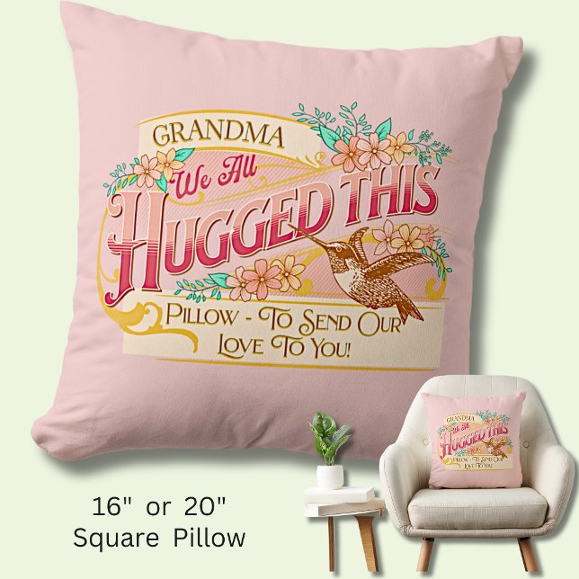 Grandma We All Hugged - Send Our Love To You Pink  Cushion (Creator Uploaded)