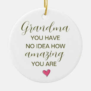 Grandma You Have No Idea How Amazing You Are Ceramic Tree Decoration