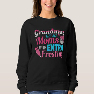 Grandmas Are Like Moms With Extra Frosting Grandmo Sweatshirt