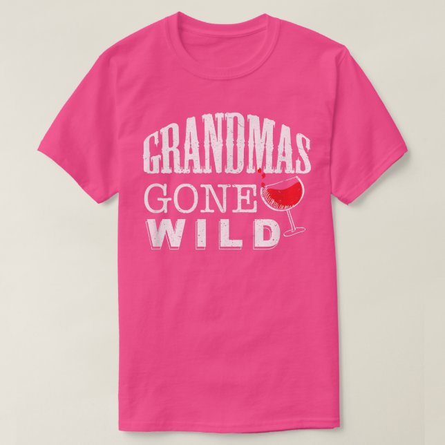 Grandmas Gone Wild Funny Wine Drinking  T-Shirt (Design Front)