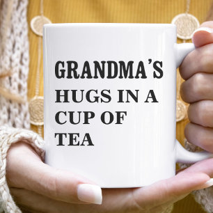 Grandma's hugs in a cup of tea Valentine Grandma 