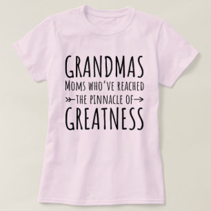 Grandmas Moms Who've Reached The Pinnacle T-Shirt