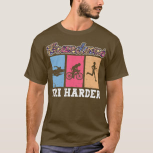 Grandmas Tri Harder Triathlon Women Training Triat T-Shirt