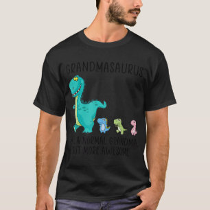 Grandmasaurus like a normal grandma but more aweso T-Shirt