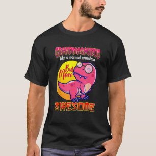 Grandmasaurus Like A Normal Grandma Graphic Rex T-Shirt