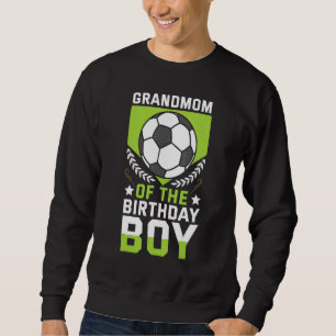 Grandmom Of The Birthday Boy Soccer Player Bday Te Sweatshirt