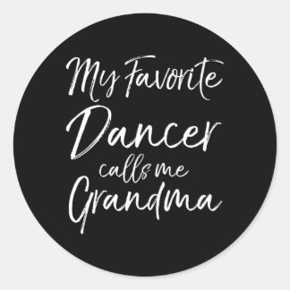 Grandmother My Favourite Dancer Calls Me Grandma Classic Round Sticker