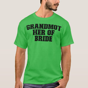 Grandmother Of Bride Funny For Her for Him T-Shirt