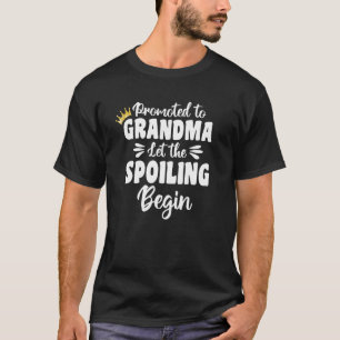 Grandmother Promoted To Grandma Let The Spoiling B T-Shirt