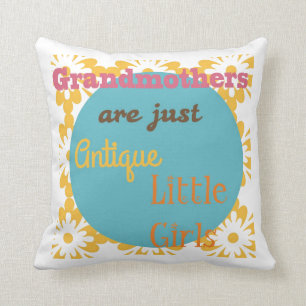 "Grandmothers are Just Antique Little Girls" Cushion