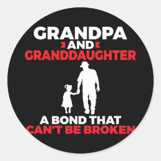 Grandpa and Granddaughter a bond that cant broken Classic Round Sticker