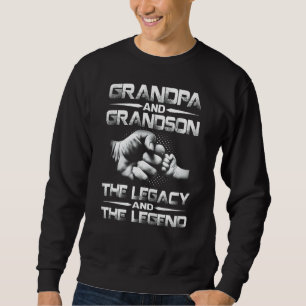 Grandpa And Grandson The Legend And The Legacy Sweatshirt