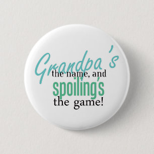Grandpa's the Name, and Spoiling's the G 6 Cm Round Badge
