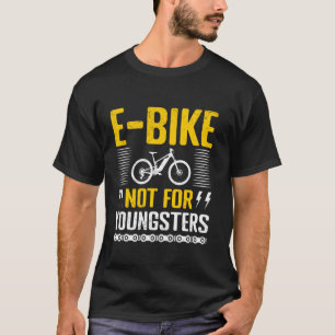 Grandpa E-BIKES NOT FOR YOUNGSTERS EBike Funny E-B T-Shirt