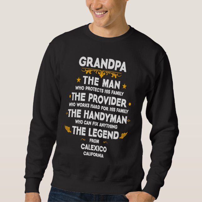 Grandpa family Quote USA City Calexico California Sweatshirt (Front)