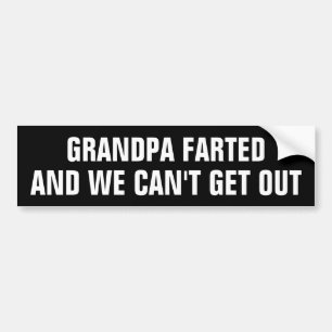 Grandpa Farted and we can't get out bumper sticker