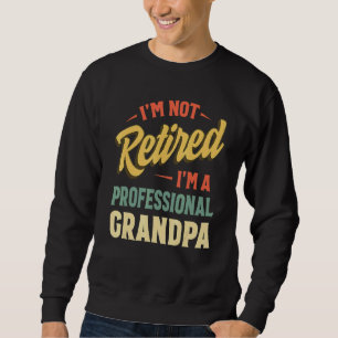 Grandpa  For Men  Fathers Day Retired Grandpa Sweatshirt