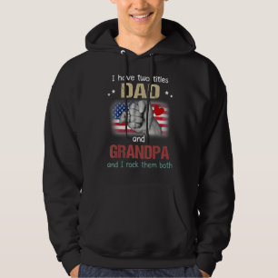 Grandpa For Men I Have Two Titles Dad And Grandpa Hoodie