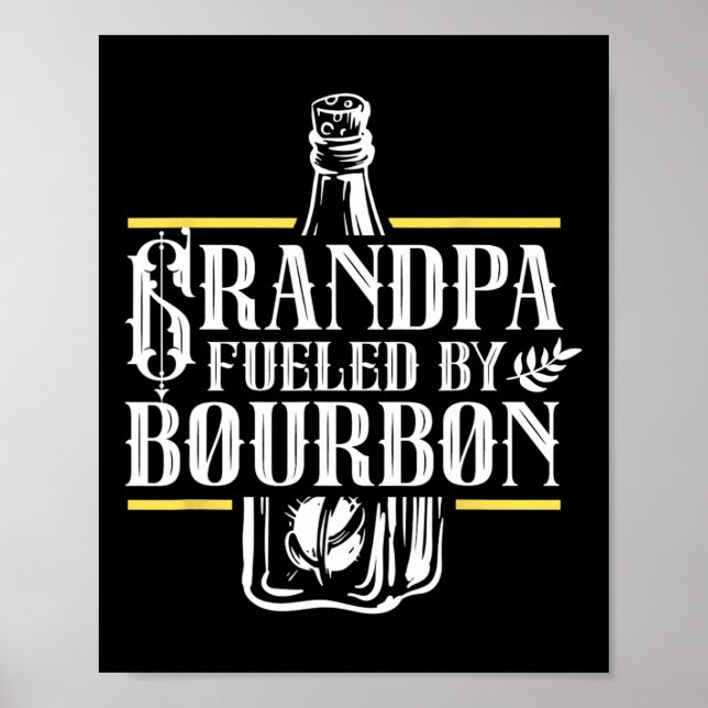 Grandpa Fuelled By Bourbon Drink Drinker Drinking  Poster (Front)