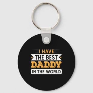 Grandpa Gift   I Have The Best Daddy In The World Key Ring