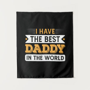 Grandpa Gift I Have The Best Daddy In The World Tapestry