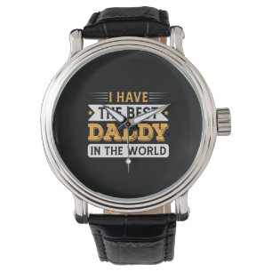 Grandpa Gift   I Have The Best Daddy In The World Watch