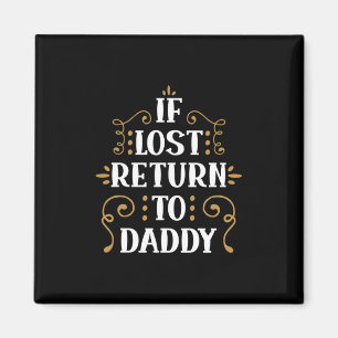 Grandpa Gift   If Lost Return To Daddy Magnet