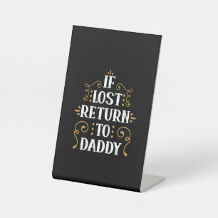 Grandpa Gift   If Lost Return To Daddy Pedestal Sign