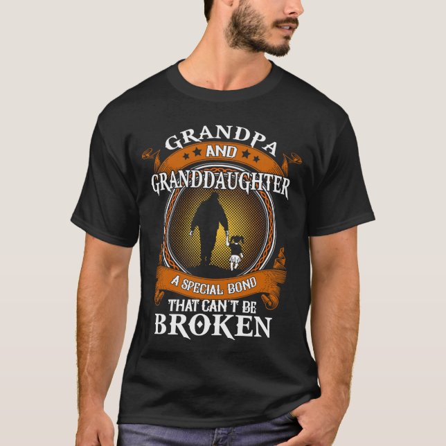 GRANDPA - GRANDDAUGHTER a special bond can't broke T-Shirt (Front)