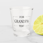 Grandpa Grandfather Birthday Personalised Gift  Shot Glass<br><div class="desc">You can customise it with your photo,  logo or with your text.  You can place them as you like on the customisation page. Modern,  unique,  simple,  or personal,  it's your choice.</div>