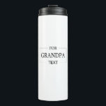 Grandpa Grandfather Birthday Personalised Gift  Thermal Tumbler<br><div class="desc">You can customise it with your photo,  logo or with your text.  You can place them as you like on the customisation page. Modern,  unique,  simple,  or personal,  it's your choice.</div>