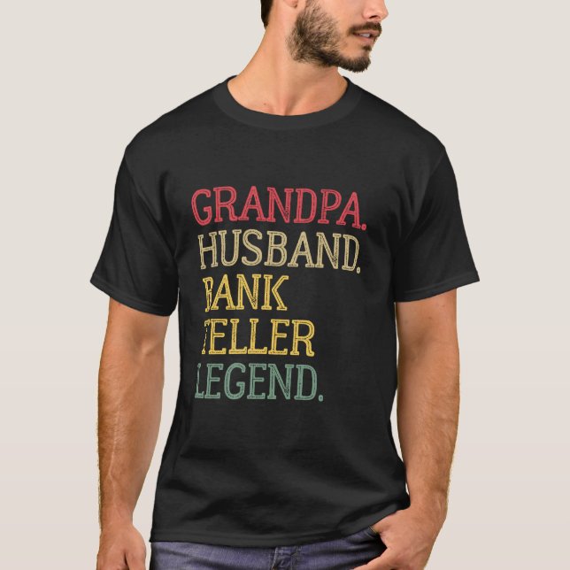 Grandpa Husband Bank Teller Legend T-Shirt (Front)