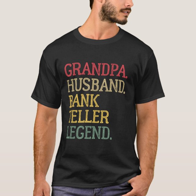 Grandpa Husband Bank Teller Legend T-Shirt (Front)