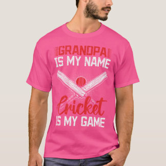 Grandpa Is My Name Cricket Is My Game Cricket Play T-Shirt
