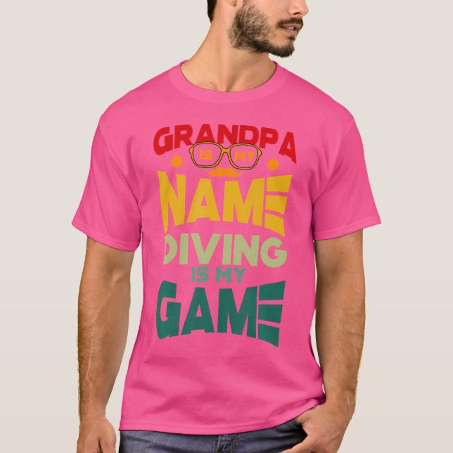 Grandpa Is My Name Diving Is My Game Grandpa Divin T-Shirt (Front)