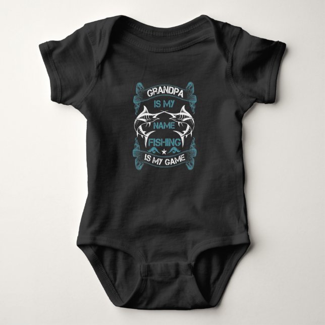 Grandpa is my name fishing is my game baby bodysuit (Front)