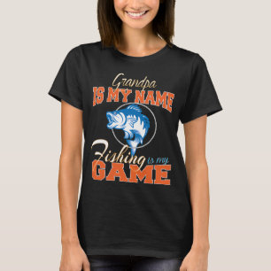 Grandpa Is My Name Fishing Is My Game T-Shirt