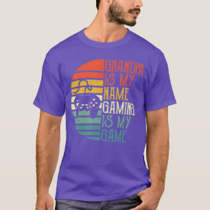 Grandpa Is My Name Gaming Is My Game Sport Fathers T-Shirt