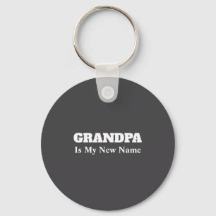 Grandpa Is My New Name  Key Ring