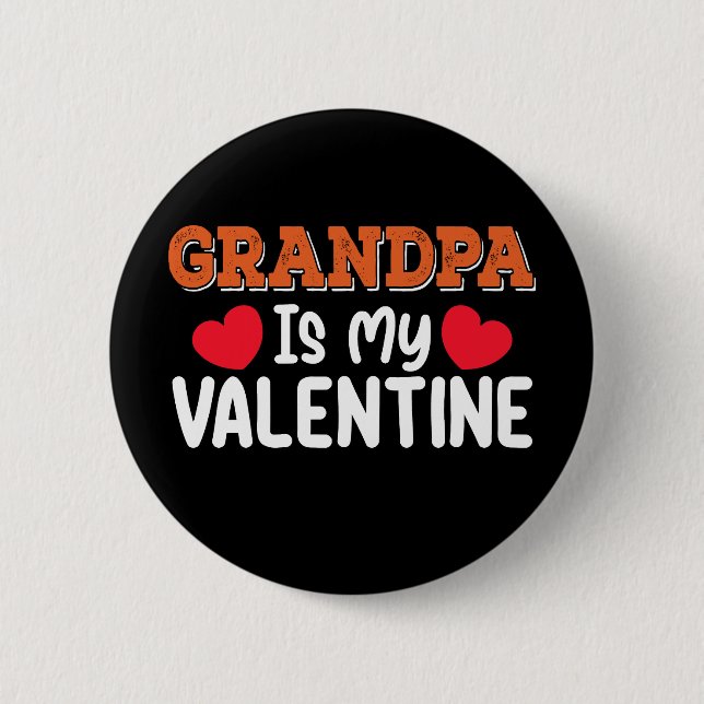 Grandpa Is My Valentine Day Family Son Daughter 6 Cm Round Badge (Front)