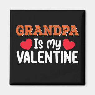Grandpa Is My Valentine Day Family Son Daughter Magnet