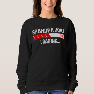 Grandpa Joke Vintage Design Grandpa Joke Loading Sweatshirt