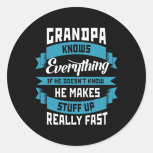 Grandpa Knows Everything Funny Father&#; s Day Cos Classic Round Sticker