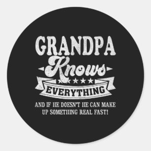 Grandpa Knows Everything Funny Fathers Day Men Dad Classic Round Sticker
