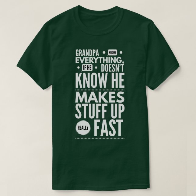 Grandpa Knows Everything Funny Grandpa Quotes  T-Shirt (Design Front)