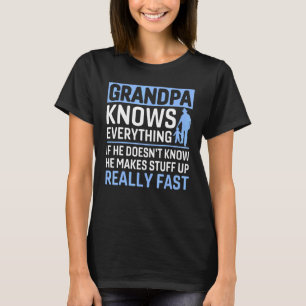 Grandpa Knows Everything T-Shirt
