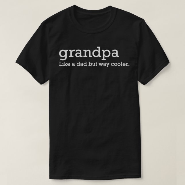 Grandpa like a dad but way cooler Sweatshirt T-Shirt (Design Front)