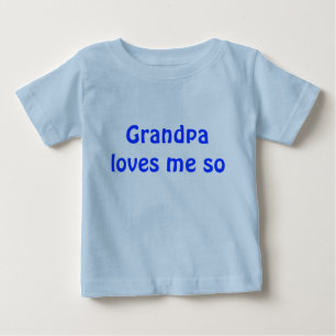 Grandpa loves me so baby T-Shirt