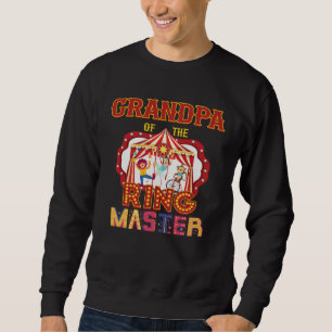 Grandpa Of The Ringmaster Circus Carnival Matching Sweatshirt